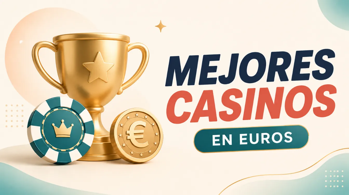 Mejores casinos España para jugar en euros